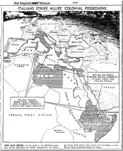 Italians strike aliies' colonial possessions map. Italy's aggression has spread the war into Africa, where British & Italians each raid the other's colonies: Italian commander Italo Balbo in Ethiopia: "We have no trucks, no anti-tank guns; it's steel versus flesh."